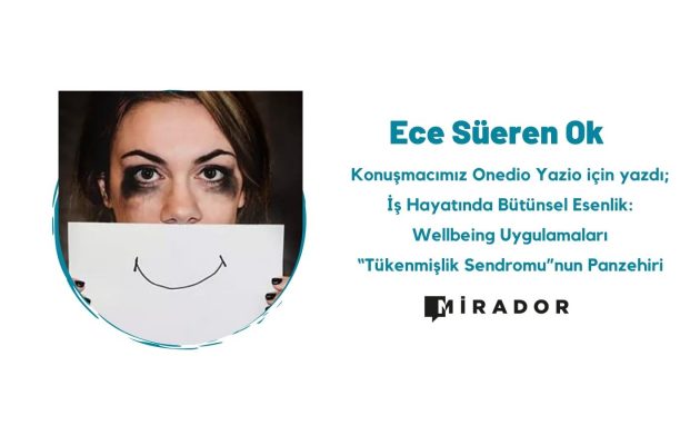 İş Hayatında Bütünsel Esenlik: Wellbeing Uygulamaları “Tükenmişlik Sendromu”nun Panzehiri