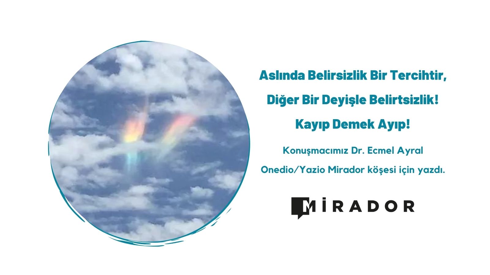 Aslında Belirsizlik Bir Tercihtir, Diğer Bir Deyişle Belirtsizlik!